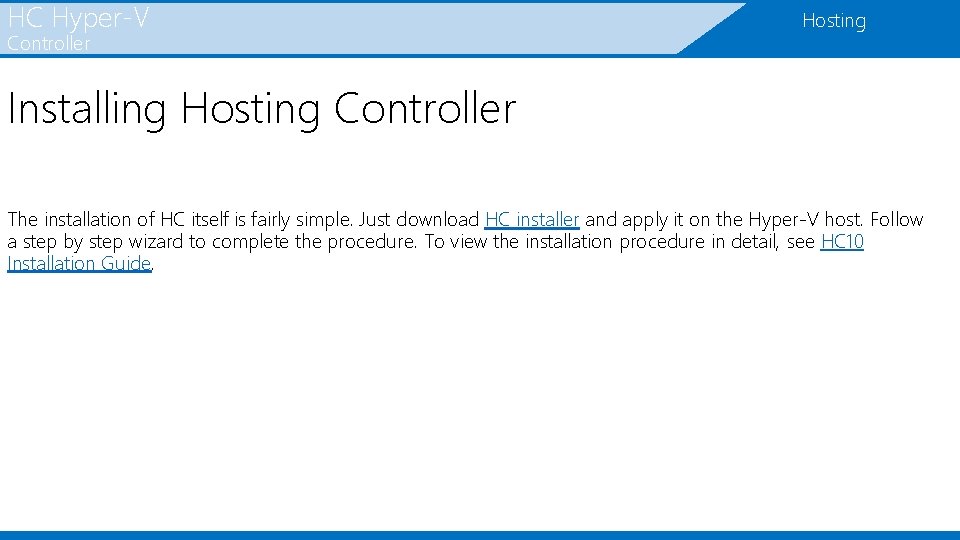 HC Hyper-V Controller Hosting Installing Hosting Controller The installation of HC itself is fairly