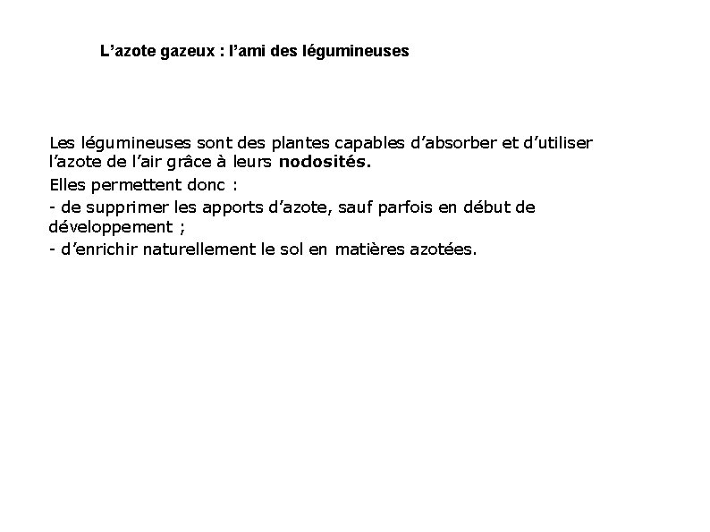 L’azote gazeux : l’ami des légumineuses Les légumineuses sont des plantes capables d’absorber et