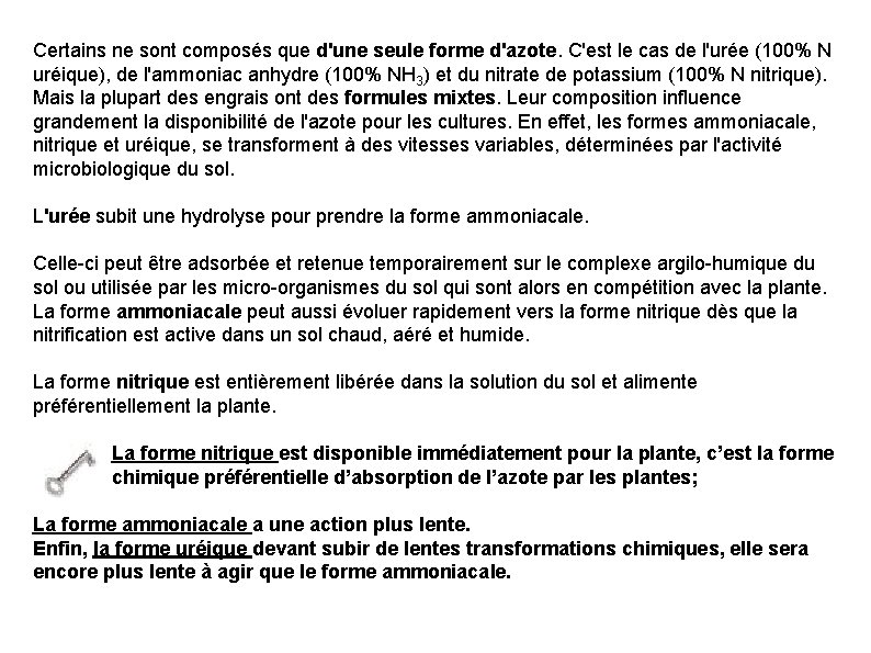 Certains ne sont composés que d'une seule forme d'azote. C'est le cas de l'urée