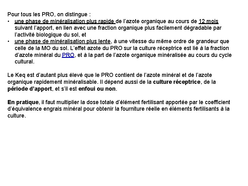 Pour tous les PRO, on distingue : • une phase de minéralisation plus rapide