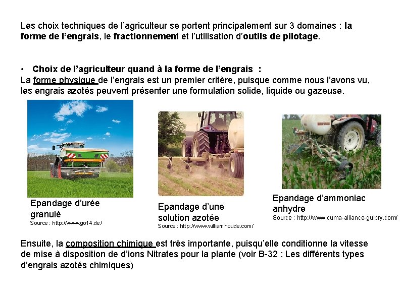 Les choix techniques de l’agriculteur se portent principalement sur 3 domaines : la forme