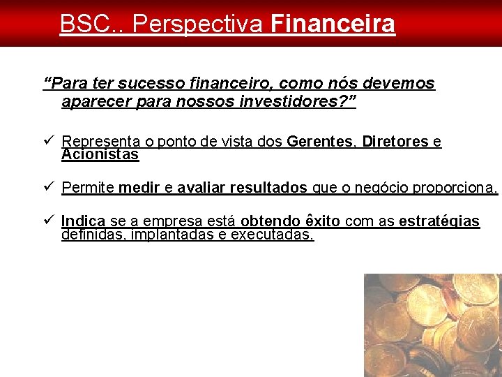 BSC. . Perspectiva Financeira “Para ter sucesso financeiro, como nós devemos aparecer para nossos