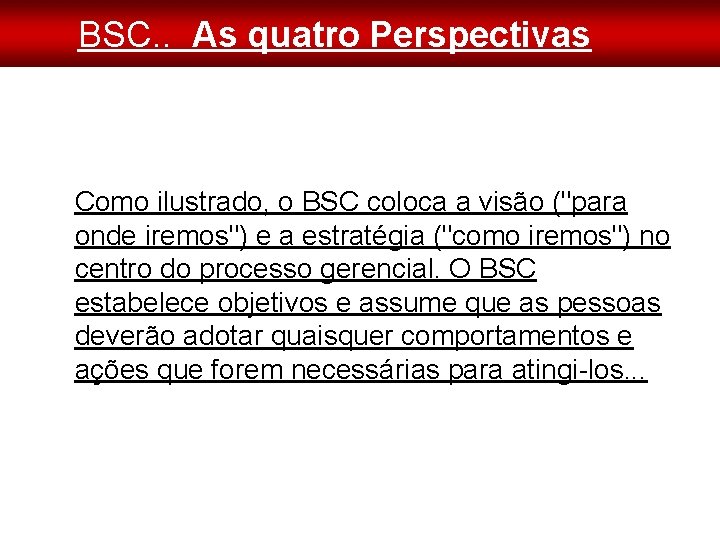 BSC. . As quatro Perspectivas Como ilustrado, o BSC coloca a visão ("para onde