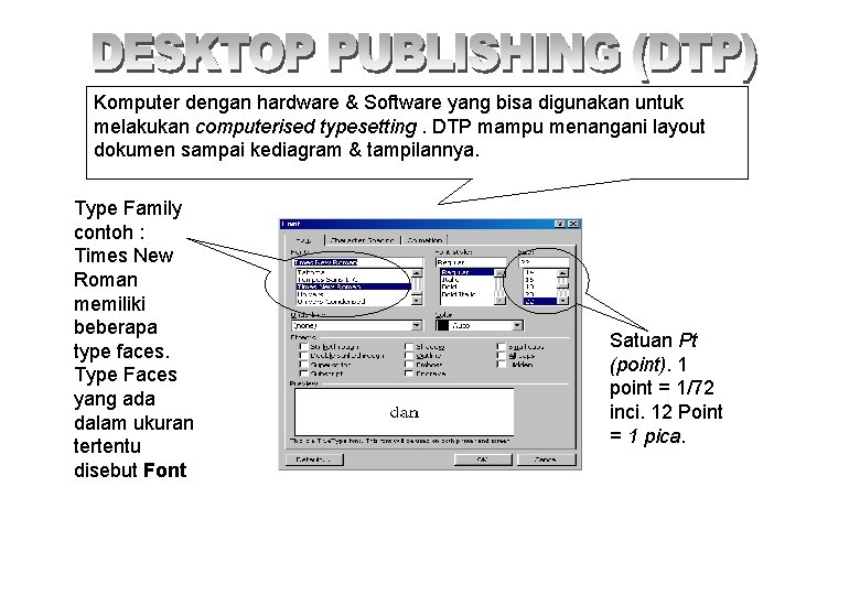 Komputer dengan hardware & Software yang bisa digunakan untuk melakukan computerised typesetting. DTP mampu