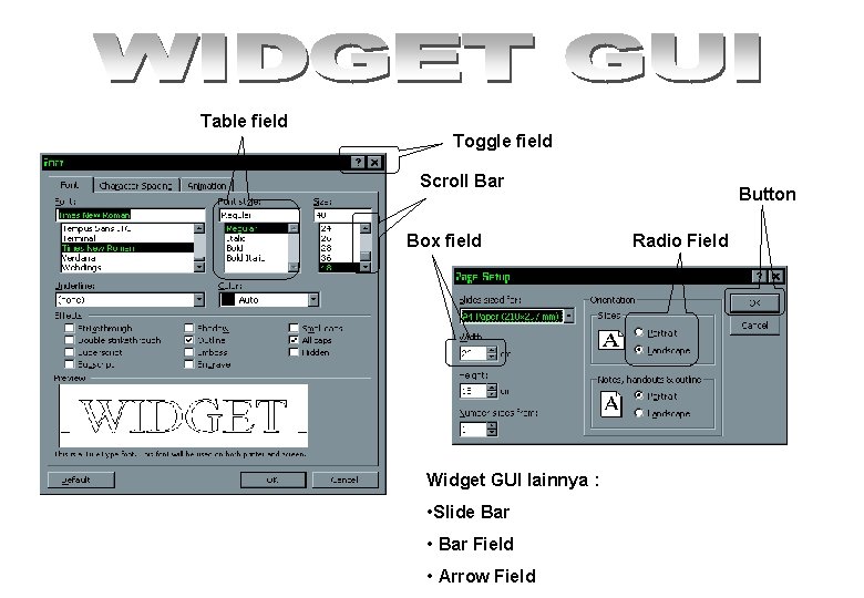Table field Toggle field Scroll Bar Box field Widget GUI lainnya : • Slide