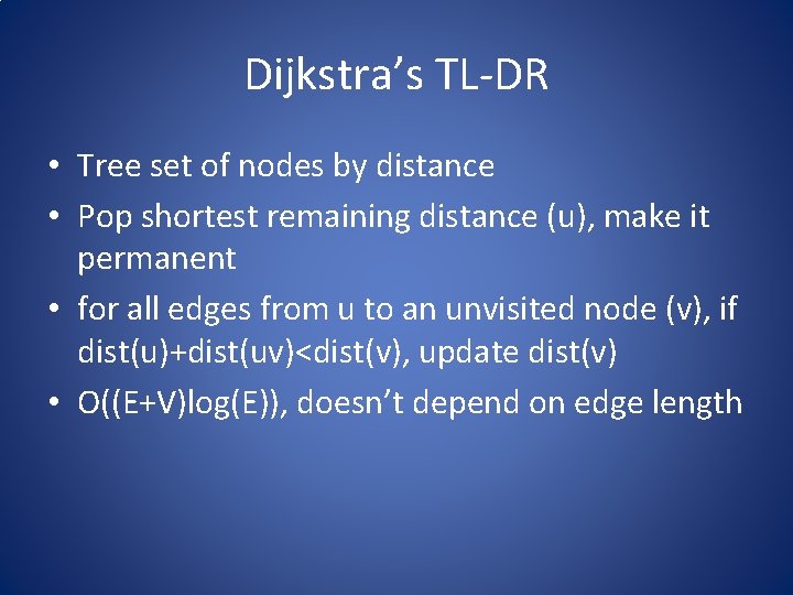 Dijkstra’s TL-DR • Tree set of nodes by distance • Pop shortest remaining distance
