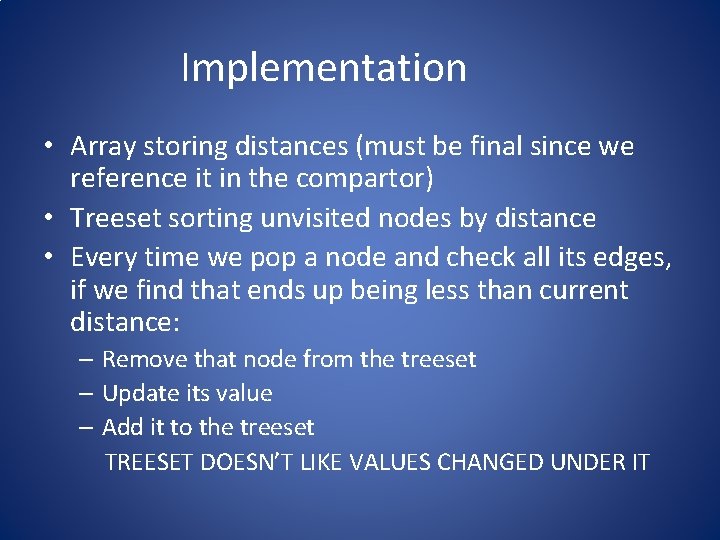 Implementation • Array storing distances (must be final since we reference it in the