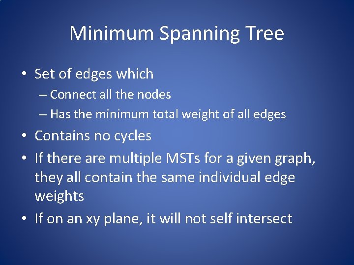 Minimum Spanning Tree • Set of edges which – Connect all the nodes –