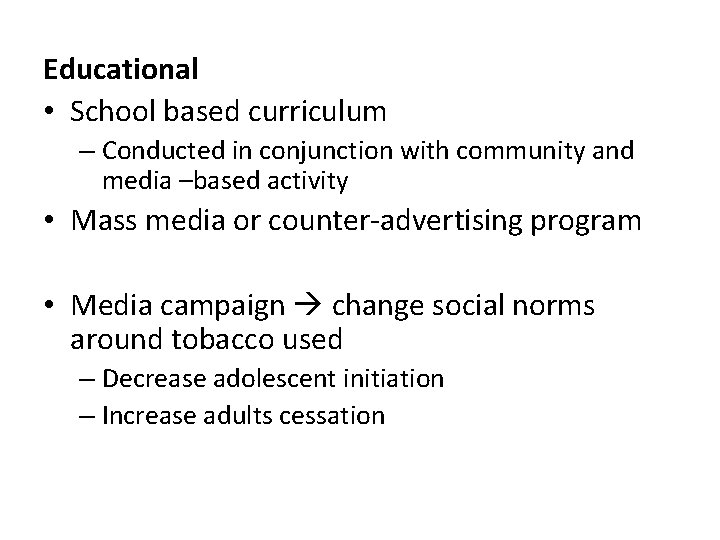 Educational • School based curriculum – Conducted in conjunction with community and media –based