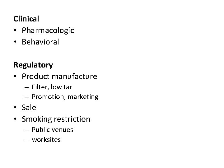 Clinical • Pharmacologic • Behavioral Regulatory • Product manufacture – Filter, low tar –