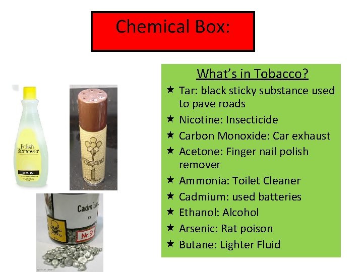 Chemical Box: What’s in Tobacco? « Tar: black sticky substance used to pave roads