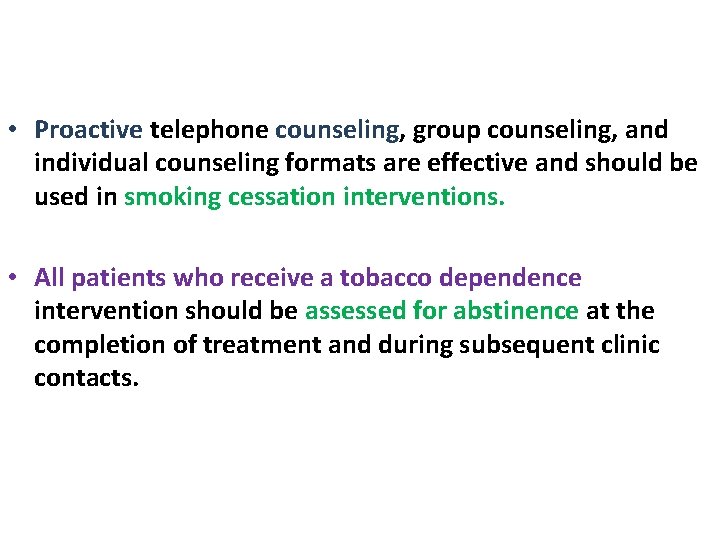  • Proactive telephone counseling, group counseling, and individual counseling formats are effective and