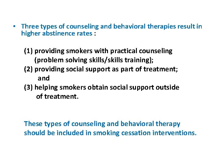  • Three types of counseling and behavioral therapies result in higher abstinence rates