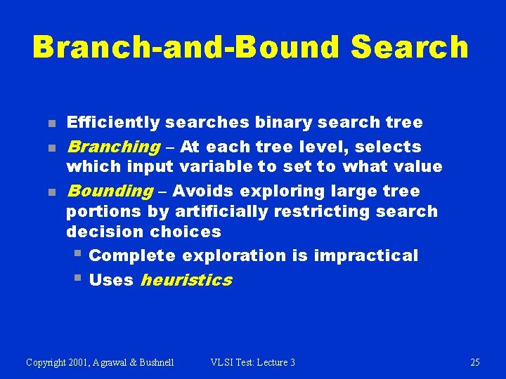 Branch-and-Bound Search n n n Efficiently searches binary search tree Branching – At each