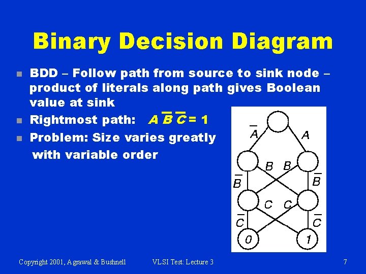 Binary Decision Diagram n n n BDD – Follow path from source to sink