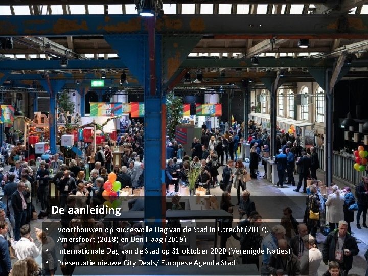 De aanleiding • • • Voortbouwen op succesvolle Dag van de Stad in Utrecht