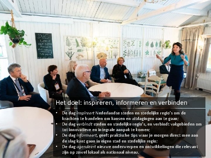 Het doel: inspireren, informeren en verbinden • • De dag inspireert Nederlandse steden en