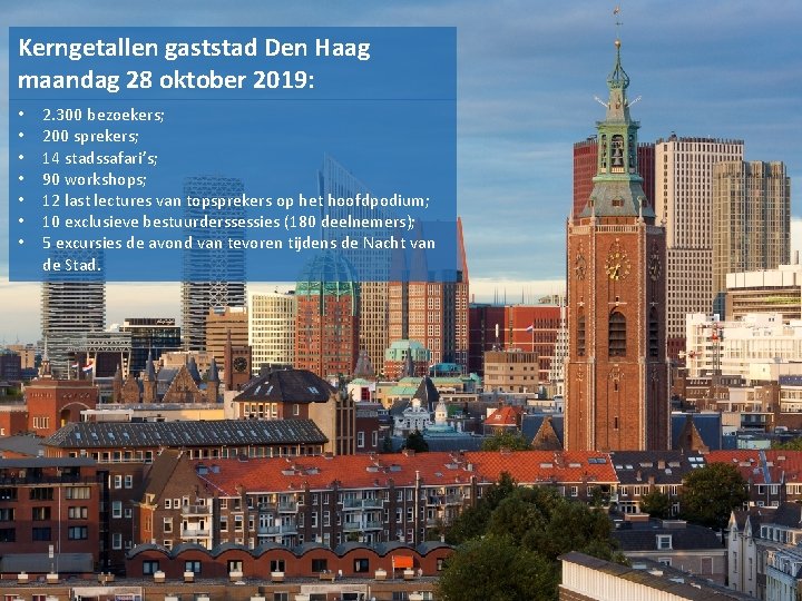 Kerngetallen gaststad Den Haag maandag 28 oktober 2019: • • 2. 300 bezoekers; 200