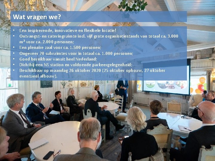 Wat vragen we? • • Een inspirerende, innovatieve en flexibele locatie! Ontvangst- en cateringruimte