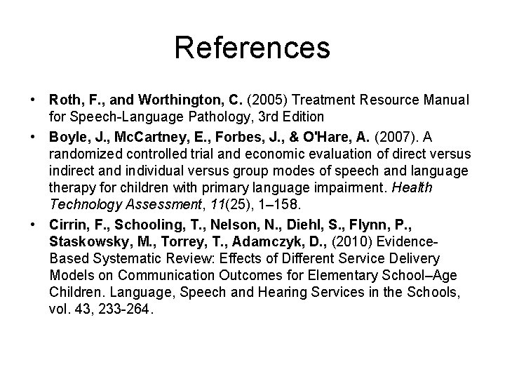 References • Roth, F. , and Worthington, C. (2005) Treatment Resource Manual for Speech-Language