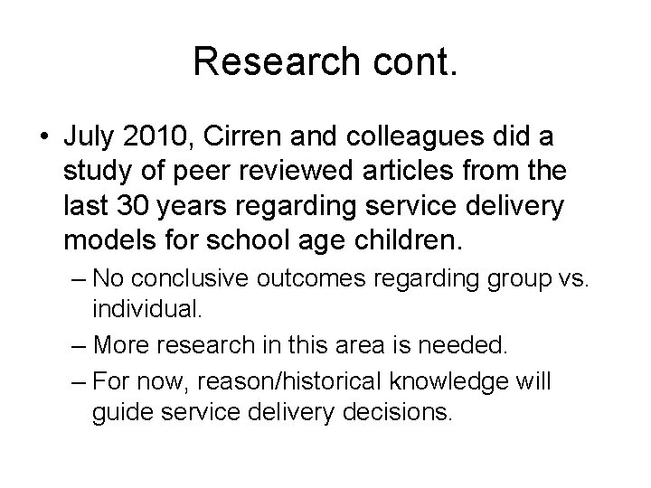 Research cont. • July 2010, Cirren and colleagues did a study of peer reviewed