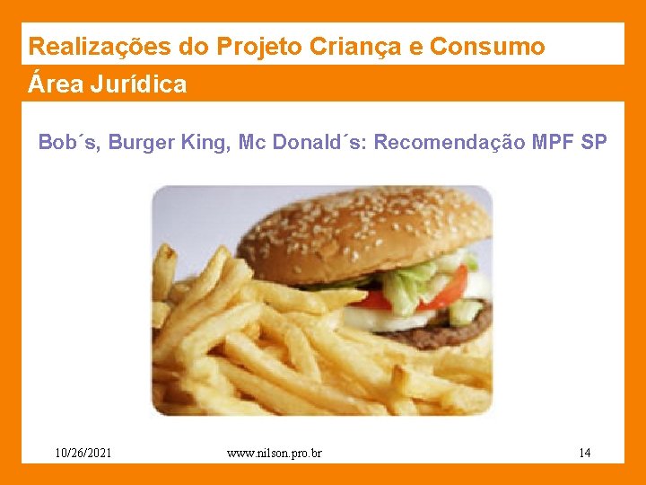 Realizações do Projeto Criança e Consumo Área Jurídica Bob´s, Burger King, Mc Donald´s: Recomendação