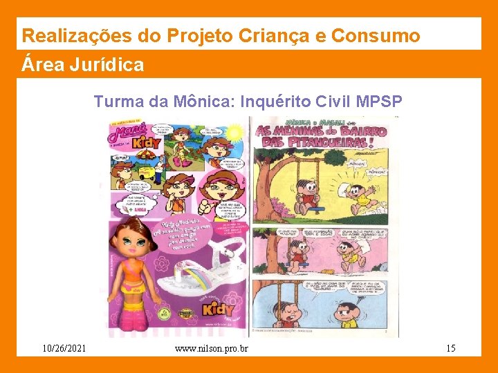 Realizações do Projeto Criança e Consumo Área Jurídica Turma da Mônica: Inquérito Civil MPSP