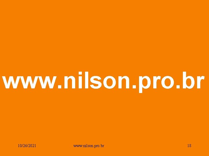 www. nilson. pro. br 10/26/2021 www. nilson. pro. br 18 