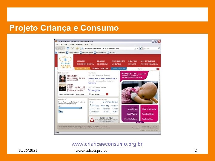 Projeto Criança e Consumo www. criancaeconsumo. org. br 10/26/2021 www. nilson. pro. br 2