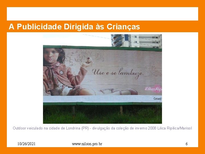 A Publicidade Dirigida às Crianças Outdoor veiculado na cidade de Londrina (PR) - divulgação