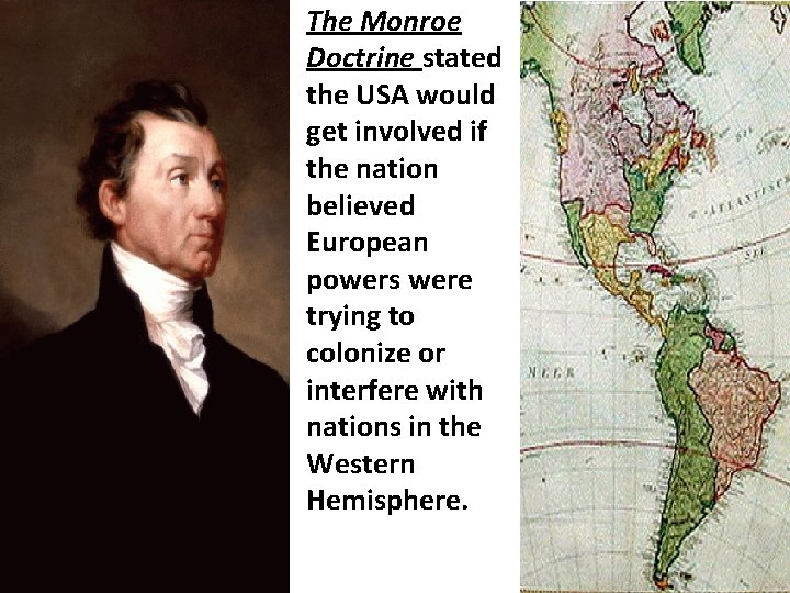 The Monroe Doctrine stated the USA would get involved if the nation believed European