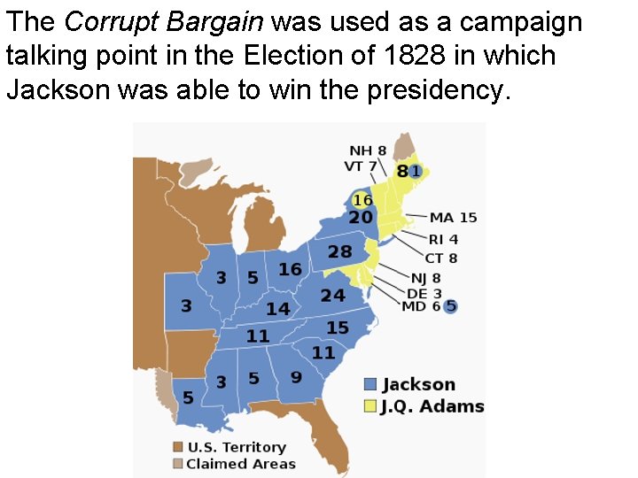 The Corrupt Bargain was used as a campaign talking point in the Election of