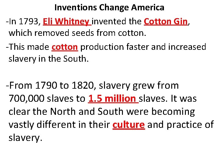 Inventions Change America -In 1793, Eli Whitney invented the Cotton Gin, which removed seeds