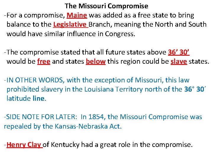 The Missouri Compromise -For a compromise, Maine was added as a free state to