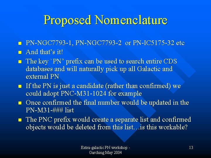 Proposed Nomenclature n n n PN-NGC 7793 -1, PN-NGC 7793 -2 or PN-IC 5175