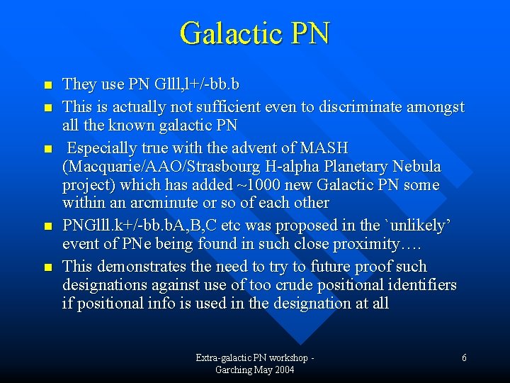 Galactic PN n n n They use PN Glll, l+/-bb. b This is actually