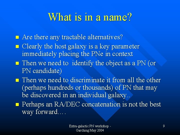 What is in a name? n n n Are there any tractable alternatives? Clearly