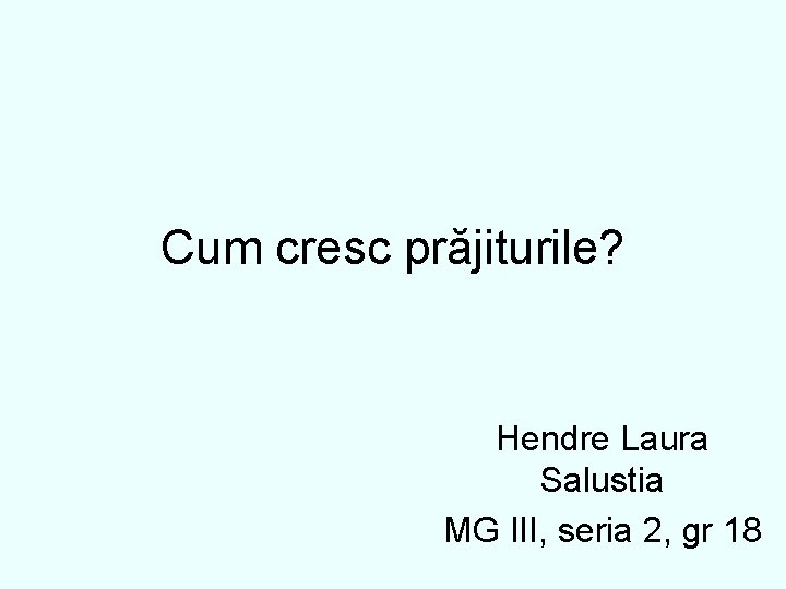 Cum cresc prăjiturile? Hendre Laura Salustia MG III, seria 2, gr 18 