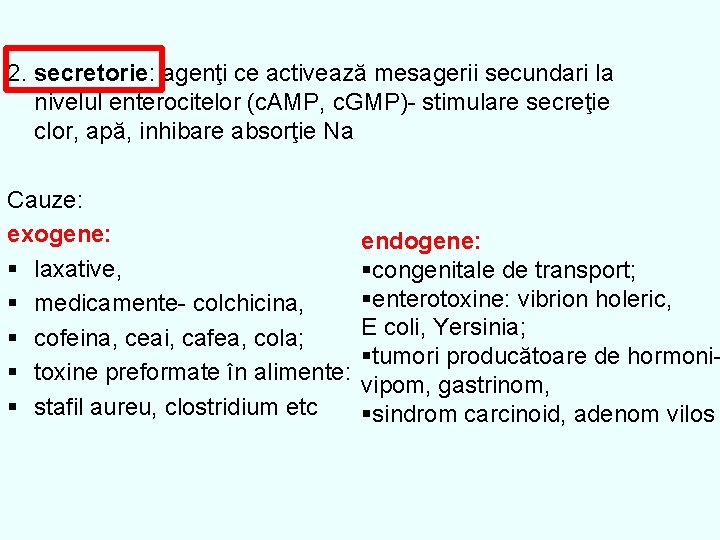 2. secretorie: agenţi ce activează mesagerii secundari la nivelul enterocitelor (c. AMP, c. GMP)-