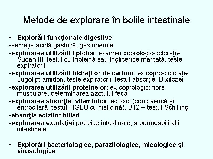 Metode de explorare în bolile intestinale • Explorări funcţionale digestive -secreţia acidă gastrică, gastrinemia