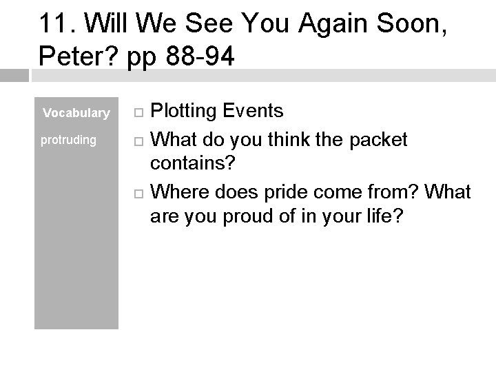 11. Will We See You Again Soon, Peter? pp 88 -94 Vocabulary protruding Plotting