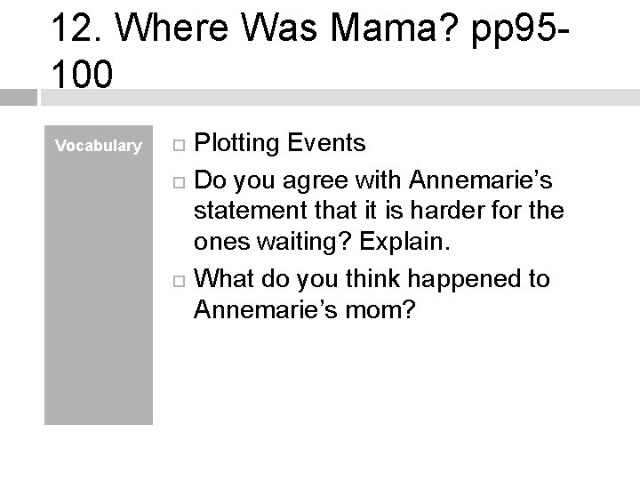 12. Where Was Mama? pp 95100 Vocabulary Plotting Events Do you agree with Annemarie’s