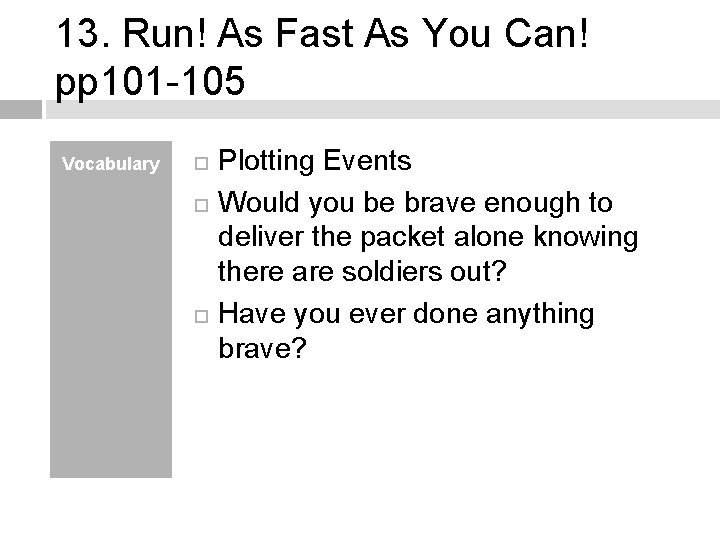 13. Run! As Fast As You Can! pp 101 -105 Vocabulary Plotting Events Would
