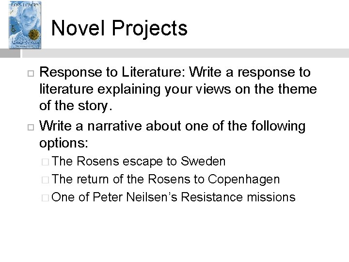 Novel Projects Response to Literature: Write a response to literature explaining your views on