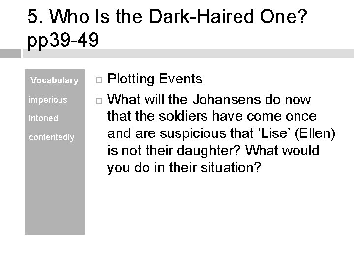 5. Who Is the Dark-Haired One? pp 39 -49 Vocabulary imperious intoned contentedly Plotting