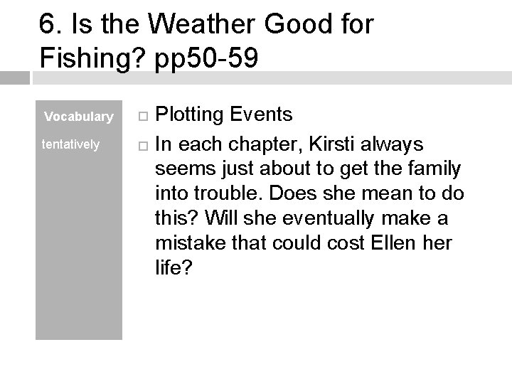 6. Is the Weather Good for Fishing? pp 50 -59 Vocabulary tentatively Plotting Events