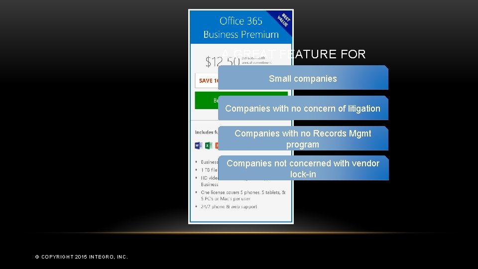 A GREAT FEATURE FOR Small companies Companies with no concern of litigation Companies with