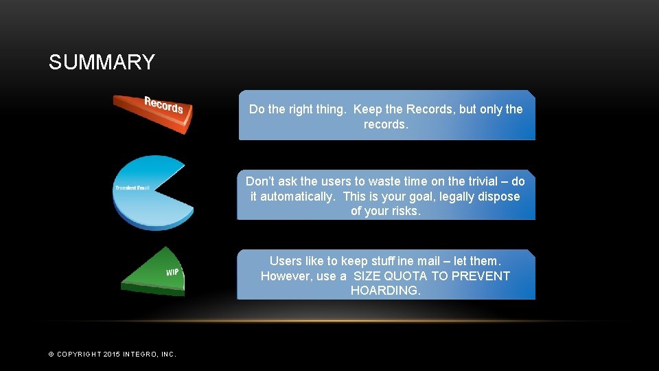 SUMMARY Do the right thing. Keep the Records, but only the records. Don’t ask