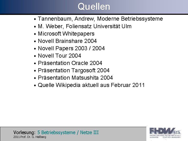 Quellen · Tannenbaum, Andrew, Moderne Betriebssysteme · M. Weber, Foliensatz Universität Ulm · Microsoft