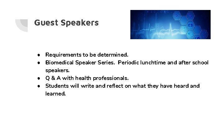 Guest Speakers ● Requirements to be determined. ● Biomedical Speaker Series. Periodic lunchtime and Guest Speakers ● Requirements to be determined. ● Biomedical Speaker Series. Periodic lunchtime and